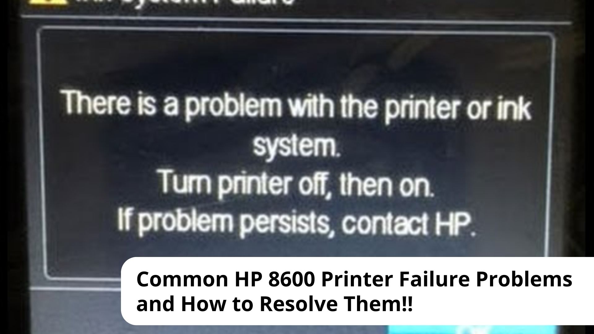 Common HP 8600 Printer Failure Problems and How to Resolve Them!!