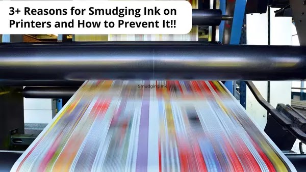 3+ Reasons for Smudging Ink on Printers and How to Prevent It!!