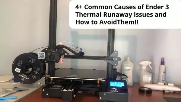 Common Causes of Ender 3 Thermal Runaway