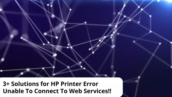 3+ Solutions for HP Printer Error Unable To Connect To Web Services!!