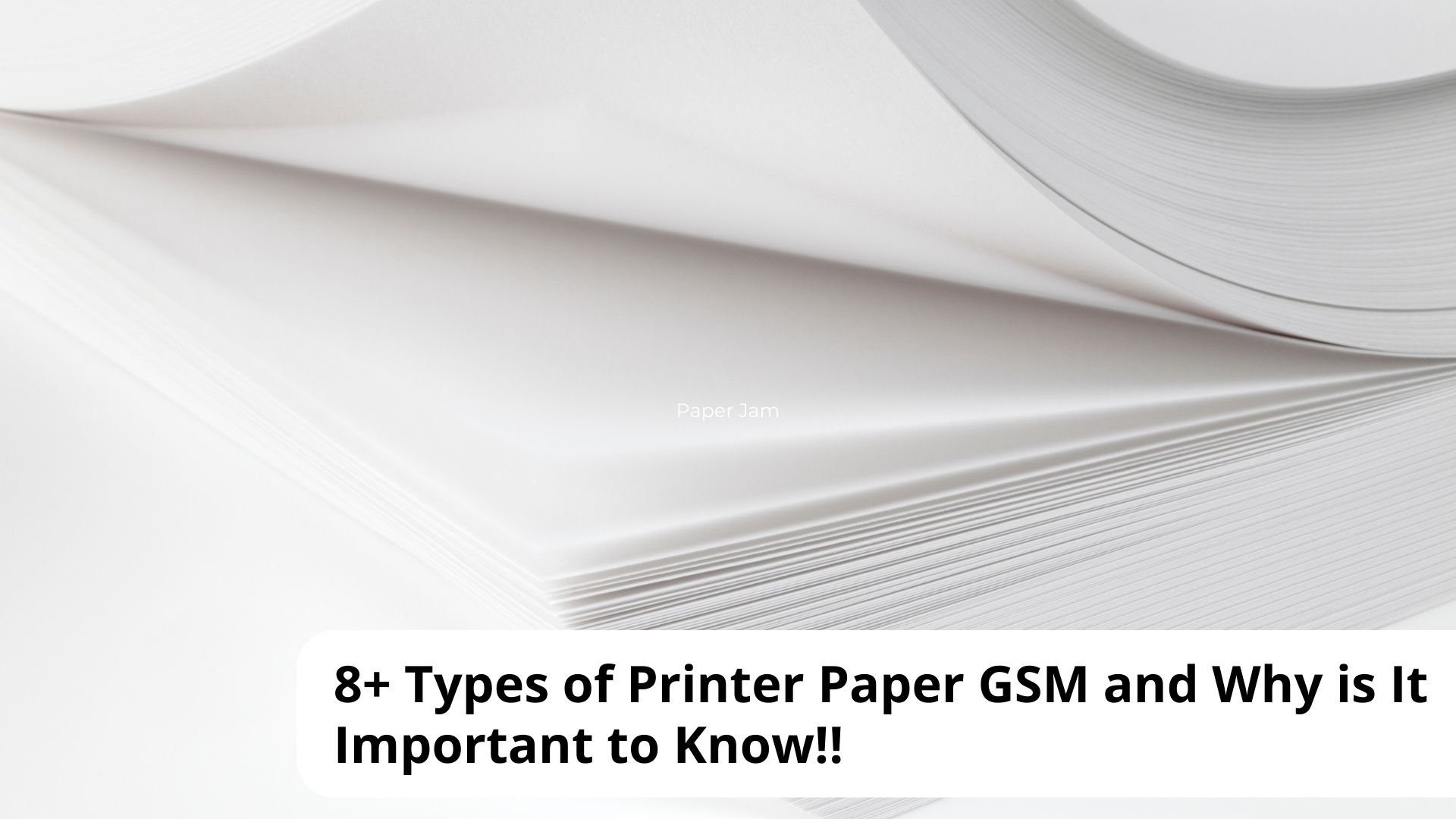 8+ Types of Printer Paper GSM and Why is It Important to Know!!
