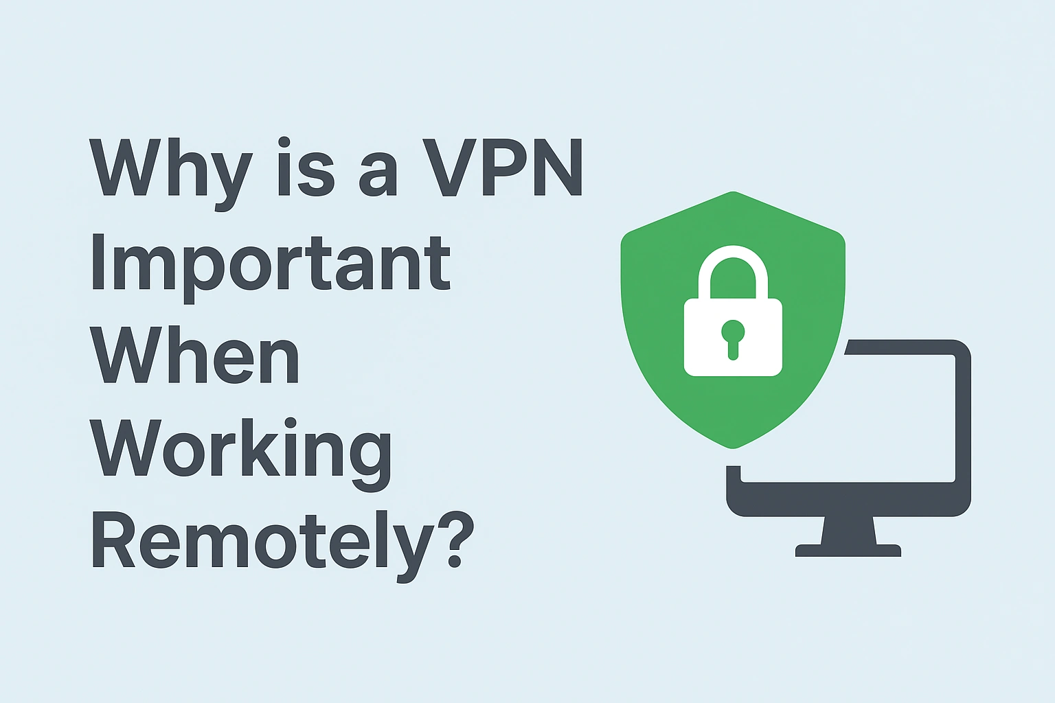 Why is a VPN Important When Working Remotely